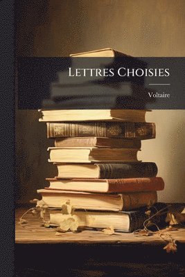 bokomslag Lettres Choisies