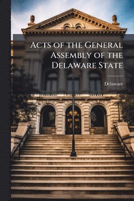 Acts of the General Assembly of the Delaware State