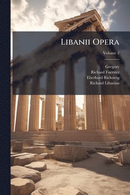 Gregory, Richard Foerster, Eberhard Richsteig - Libanii Opera, Häftad