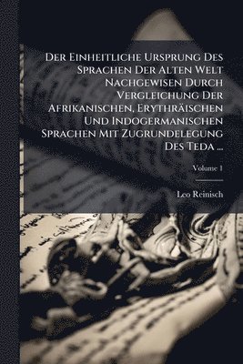 bokomslag Der Einheitliche Ursprung Des Sprachen Der Alten Welt Nachgewisen Durch Vergleichung Der Afrikanischen, Erythräischen Und Indogermanischen Sprachen Mi