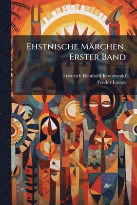 Ehstnische Märchen, Erster Band