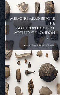 bokomslag Memoirs Read Before the Anthropological Society of London