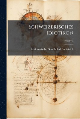Schweizerisches Idiotikon, Häftad