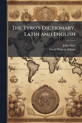 bokomslag Tyro's Dictionary, Latin and English