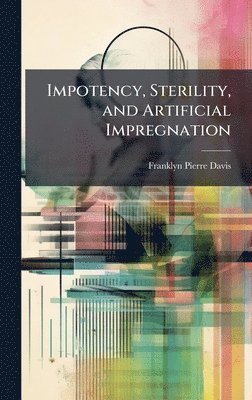 bokomslag Impotency, Sterility, and Artificial Impregnation