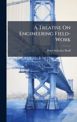 bokomslag Treatise On Engineering Field-Work