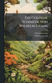 bokomslag Goldene Schmiede von Wilhelm Grimm