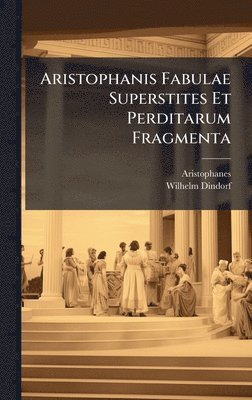 bokomslag Aristophanis Fabulae Superstites Et Perditarum Fragmenta