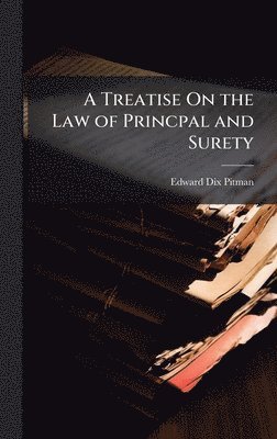 bokomslag Treatise On the Law of Princpal and Surety