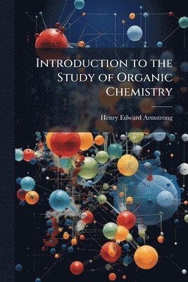 bokomslag Introduction to the Study of Organic Chemistry