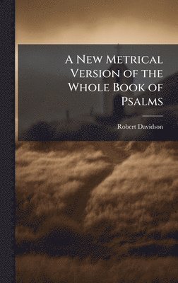 Robert Davidson - New Metrical Version of the Whole Book of Psalms, Inbunden