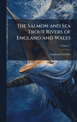 bokomslag The Salmon and Sea Trout Rivers of England and Wales