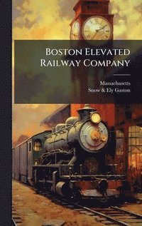 bokomslag Boston Elevated Railway Company