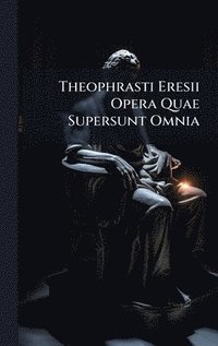 bokomslag Theophrasti Eresii Opera Quae Supersunt Omnia