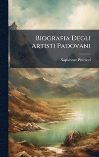 bokomslag Biografia Degli Artisti Padovani