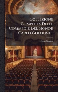 bokomslag Collezione Completa Delle Commedie Del Signor Carlo Goldoni ...