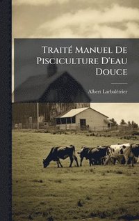bokomslag TraitÃ(c) Manuel De Pisciculture D'eau Douce