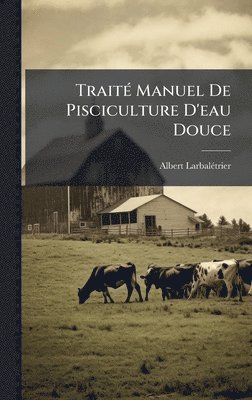 bokomslag TraitÃ(c) Manuel De Pisciculture D'eau Douce
