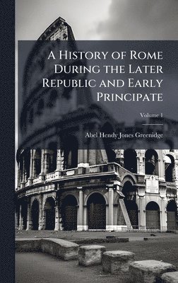 History of Rome During the Later Republic and Early Principate