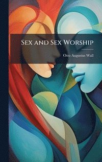 bokomslag Sex and Sex Worship