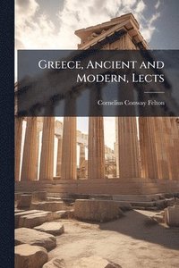 bokomslag Greece, Ancient and Modern, Lects