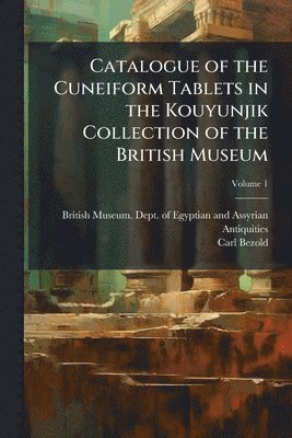 Carl Bezold - Catalogue of the Cuneiform Tablets in the Kouyunjik Collection of the British Museum, Häftad