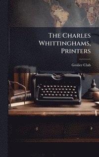bokomslag Charles Whittinghams, Printers