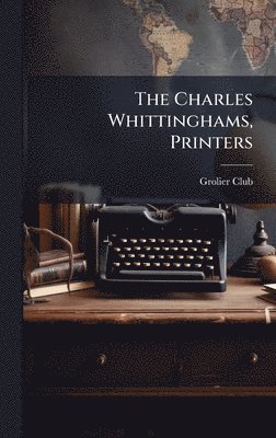 bokomslag Charles Whittinghams, Printers