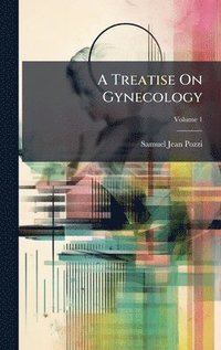 bokomslag Treatise On Gynecology