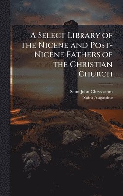 bokomslag Select Library of the Nicene and Post-Nicene Fathers of the Christian Church