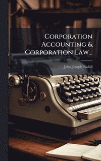 bokomslag Corporation Accounting & Corporation Law...