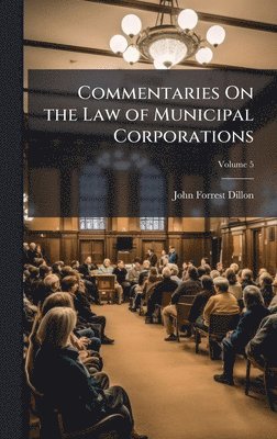 bokomslag Commentaries On the Law of Municipal Corporations