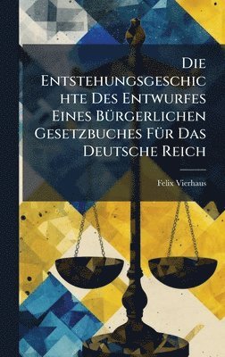 bokomslag Die Entstehungsgeschichte Des Entwurfes Eines BÃ1/4rgerlichen Gesetzbuches FÃ1/4r Das Deutsche Reich