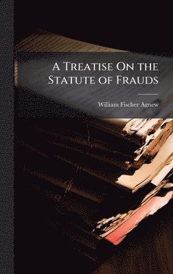 Treatise On the Statute of Frauds