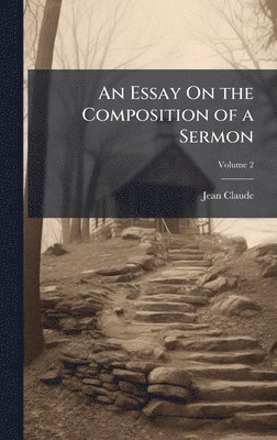 Jean Claude - Essay On the Composition of a Sermon, Inbunden