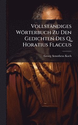 bokomslag Vollständiges Wörterbuch Zu Den Gedichten Des Q. Horatius Flaccus