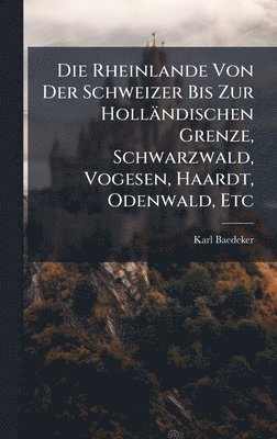 bokomslag Rheinlande Von Der Schweizer Bis Zur Holländischen Grenze, Schwarzwald, Vogesen, Haardt, Odenwald, Etc