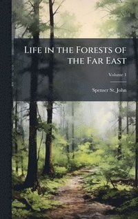 bokomslag Life in the Forests of the Far East