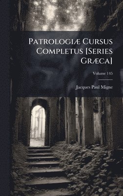 Jacques-Paul Migne - PatrologiÃ] Cursus Completus [Series GrÃ]ca], Inbunden