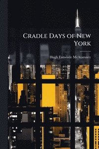 bokomslag Cradle Days of New York