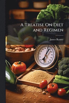 James Rymer - Treatise On Diet and Regimen, Häftad