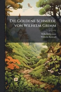 bokomslag Goldene Schmiede von Wilhelm Grimm