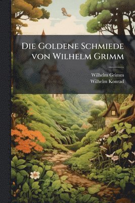 bokomslag Goldene Schmiede von Wilhelm Grimm
