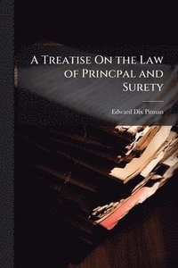 bokomslag Treatise On the Law of Princpal and Surety