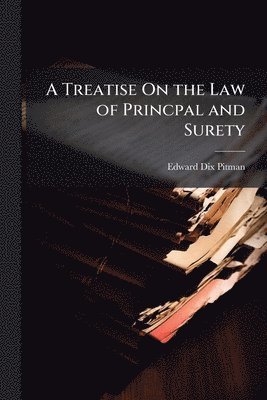 bokomslag Treatise On the Law of Princpal and Surety