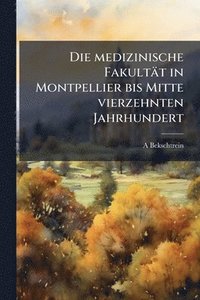 bokomslag medizinische Fakultät in Montpellier bis Mitte vierzehnten Jahrhundert