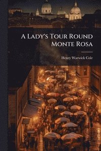 bokomslag Lady's Tour Round Monte Rosa