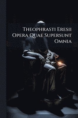 bokomslag Theophrasti Eresii Opera Quae Supersunt Omnia