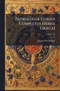 bokomslag PatrologiÃ] Cursus Completus [Series GrÃ]ca]