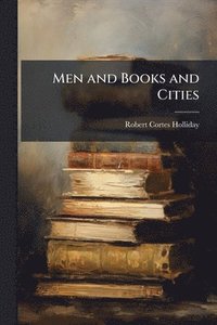 bokomslag Men and Books and Cities